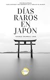 Días Raros En Japón Edición Ilustrada Viajes Aventuras Y Descubrimientos En La Tierra Del Sol Naciente Spanish Edition 