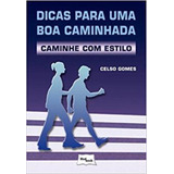 Dicas Para Uma Boa Caminhada Caminhe Com Estilo De Celso Gomes Editora Medbook Capa Mole Em Português