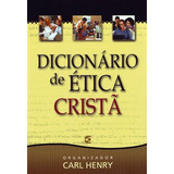 Dicionario De Etica Crista Carl F H Henry Cultura Cristã De Carl F H Henry Editora Editora Cultura Cristã Em Português