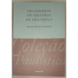 Dicionário De História De São Paulo Antonio Amaral Volume Xix Coleção Paulística Imprensa Oficial