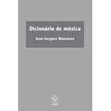 Dicionário De Música De Rousseau Jean jacques Clássicos 61 Vol 61 Editorial Fundação Editora Da Unesp Tapa Mole En Português 2021