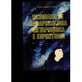 Dicionário De Parapsicologia Metapsíquica E Espiritismo