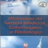 Dicionário De Termos Médicos  Enfermagem E Radiologia  2009 