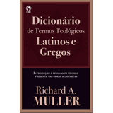 Dicionário De Termos Teológicos Latinos E Gregos De Richard A Muller Editora Cpad Capa Mole Em Português