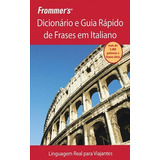 Dicionario E Guia Rápido De Frases Em Italiano, De Wiley S.. Editora Alta Books, Capa Mole Em Português, 2012