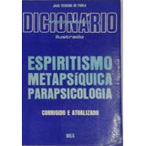 Dicionário Enciclopédico Ilustrado Espiritismo Metapsíquica Parapsicologia De João Teixeira De Paula Pela Bels 1976