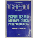 Dicionário Enciclopédico Ilustrado Espiritismo Metapsíquica Parapsicologia