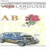 Dicionário Enciclopédico Ilustrado Veja Larousse 3 AB
