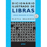 Dicionário Ilustrado De Libras Língua Brasileira De Sinais De Brandão Flávia Dicionários Editorial Grupo Editorial Global Tapa Mole En Português 2021