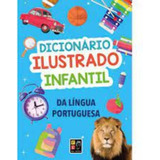 Dicionário Ilustrado Infantil Da Língua Portuguesa