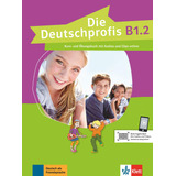 Die Deutschprofis B1.2 Kurs Und Ubungsbuch Audios Und Clips Online