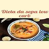 Dieta Da Sopa Low Carb