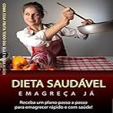 Dieta Saudável - Emagreça Já- Emagreça Com Saúde - E Rápido