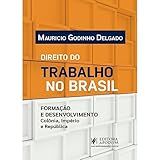 Direito Do Trabalho No Brasil Formação E Desenvolvimento Colônia Império E República 2023 