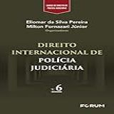 Direito Internacional De Polícia Judiciária