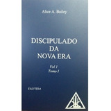 Discipulado Da Nova Era Volume 1 Tomo I & Ii - Alice Bailey