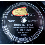 Disco 78rpm Isaura Garcia Baião No Braz Rca Victor 80 0665