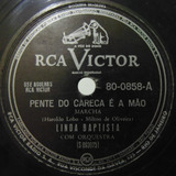 Disco Rotação 78 Linda Baptista Pente Do Careca É A Mão