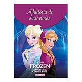 Disney Mundo Frozen A História De Duas Irmãs