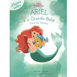 Disney Princesa Ariel E O Grande Bebê Livro De História De On Line Editora Editorial Ibc Instituto Brasileiro De Cultura Ltda Capa Mole Em Português 2018