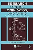 Distillation Control Optimization And Tuning Fundamentals And Strategies English Edition 