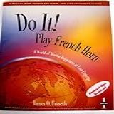Do It   Play Horn In F  With Audio CD   Book 1  A World Of Musical Enjoyment At Your Fingertips  Do It  Play In Band  A Musical Band Method For Mixed  And Like Instrument Classes  Horn In F  Book 1 