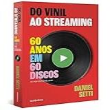 Do Vinil Ao Streaming 60