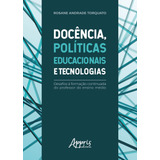 Docência Educacionais E Tecnologias Desafios À Formação Continuada Do Professor Do Ensino Médio De Torquato Rosane Andrade Editorial Appris Editora E Livraria Eireli Me Capa Mole Em Português 