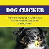 Dog Clicker  How To Manage