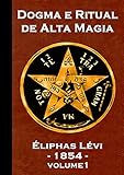 Dogma E Ritual De Alta Magia Éliphas Lévi Volume 1