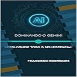 Dominando O Gemini Desbloqueie Todo O Seu Potencial
