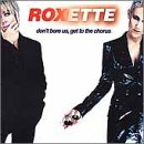 Don T Bore Us Get To The Chorus Audio CD Roxette