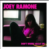 Dont Worry About Me Joey Ramone