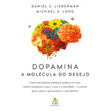 Dopamina: A Molécula Do Desejo, De Lieberman, Daniel Z. / Long, Michael E.. Editora Sextante, Capa Mole Em Português