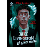 douglas e marcelle-douglas e marcelle Jake Livingston Ve Gente Morta Jake Livingston Ve Gente Morta De Ryan Douglass Serie Na Vol Na Editora Galera Capa Mole Edicao Na Em Portugues 2022