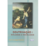 Doutrinação Diálogos E Monólogos Não Aplica De Luiz Gonzaga Pinheiro Série Não Aplica Vol Não Aplica Editora Eme Capa Mole Edição Não Aplica Em Português 2003