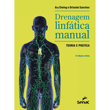 Drenagem Linfática Manual Teoria E Prática De Elwing Ary Editorial Serviço Nacional De Aprendizagem Comercial Tapa Mole En Português 2010