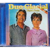 Duo Glacial Miguel E Aninha Cd
