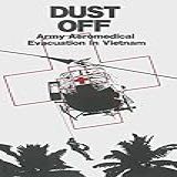 Dust Off Army Aeromedical Evacuation In Vietnam