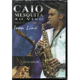 Dvd Caio Mesquita Ao Vivo Lacrado