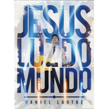 Dvd Cd Daniel Ludtke Jesus Luz Do Mundo Frete Grátis