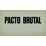 Dvd Documentário Pacto Brutal Em Hd