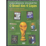 Dvd O Brasil Das 4 Copas - Orlando Duarte
