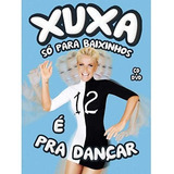 Dvd Xuxa Só Para Baixinhos 12 É Pra Dançar