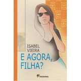 E Agora Filha De Vieira Isabel Editora Moderna Em Português