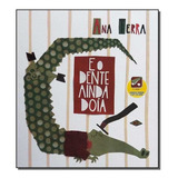 E O Dente Ainda Doia De Terra Ana Editorial Dcl En Português