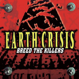 Earth Crisis Breed The Killers