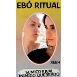 Ebó Ritual Quebra Força Do Inimigo Afastamento De Rivais