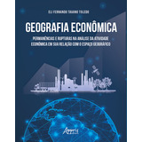 Ebook Geografia Econômica Permanências E Rupturas Na