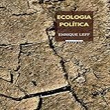 Ecologia Política Da Desconstrução Do Capital à Territorialização Da Vida